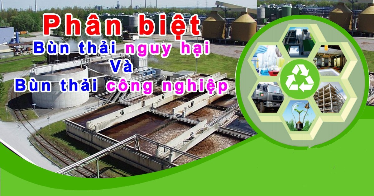 Phân biệt bùn thải nguy hại và bùn thải công nghiệp